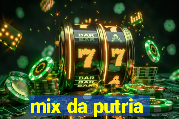 mix da putria